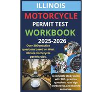 ILLINOIS MOTORCYCLE PERMIT TEST WORKBOOK: A COMPLETE STUDY GUIDE WITH 300+ PRACTICE QUESTIONS. ROAD SIGN WORKSHEETS, AND REAL WORLD SCENARIOS