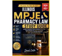 ILLINOIS MPJE AND PHARMACY LAW STUDY GUIDE: Complete Jurisprudence Review Featuring Practice Test, Fedral Pharmacy Law, State Law Concepts, DEA ... Substance, Ethics, and Detailed Rationale.