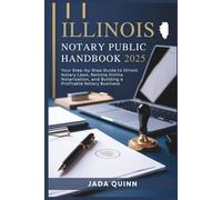 Illinois Notary Public Handbook 2025: Your Step-by-Step Guide to Illinois Notary Laws, Remote Online Notarization, and Building a Profitable Notary Business