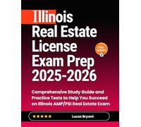 Illinois Real Estate License Exam Prep 2025-2026: Comprehensive Study Guide and Practice Tests to Help You Succeed on Illinois AMP/PSI Real Estate Exam