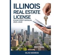 Illinois Real Estate License Exam Prep Manual 2025-2026: Practice Questions, Expert Study Methods & Updated Illinois Real Estate Laws