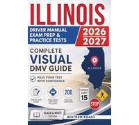 Illinois Rules of the Road, Exam Prep & Practice Tests: Complete Visual DMV Guide with 200 Questions and Answers for Permit and License Tests (Essential US DMV Series)