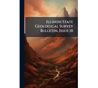 Illinois State Geological Survey Bulletin, Issue 10