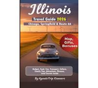 Illinois Travel Guide 2026: Chicago, Springfield & Route 66 Budget, Food, Fun, Transport, Culture, Family Tips, Attractions, Phrases, Local Secrets ... Travel Smarter. Spend Less. Experience More)