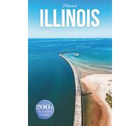 Illinois Travel Photobook: Iconic Landmarks and Hidden Gems From Chicago to Countryside (Coffee Table Book Across America)