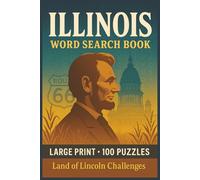 Illinois Word Search Book: Large Print Puzzle Collection with 100 Puzzles and 2000 Unique Words on Chicago, Route 66, and Abraham Lincoln (U.S. States Series)