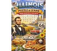 Illinois Word Search Puzzle and Learn: 65 Challenging Word Search Puzzles Celebrating the Prairie State with Facts, Definitions, and Answer Key (Ultimate States Word Search and Learn Collection)