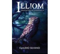 Illiom: Daughter of Prophecy: 1 (Destiny of Fire)