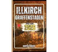 ILLKIRCH-GRAFFENSTADEN TRAVEL GUIDE: A Journey of Experiences From Iconic Landmarks, to Cultures, Cuisines, Adventure and More (Harper Q Travelling)