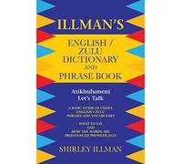 Illman's English / Zulu Dictionary and Phrase Book: Asikhulumeni - Let's Talk