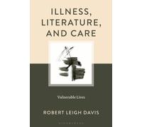 Illness, Literature, and Care : Vulnerable Lives