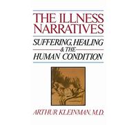 Illness Narratives: Suffering, Healing, And The Human Condition