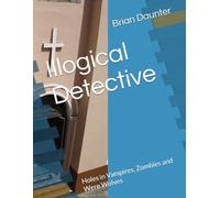 Illogical Detective: Holes in Vampires, Zombies and Were Wolves