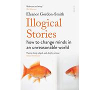 Illogical Stories: how to change minds in an unreasonable world