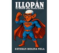 ILLOPÁN: EL HÉROE QUE NUNCA DUDA