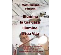 Illumina la tua Casa, Illumina la tua Vita: Da neofita a esperto consapevole: come decifrare un preventivo, riconoscere la qualità e trasformare la ... efficace delle Imprese e delle Risorse Umane)