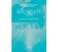 Illuminate Within: A Journey To A Purpose-driven Life