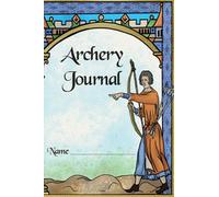 Illuminated Archery Journal: The Archer's Journey A Medieval Blank Lined Notebook