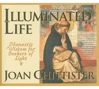 ILLUMINATED LIFE: Monastic Wisdom for Seekers of Light