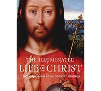 Illuminated Life Of Christ: Gospel Passages and Great Master Paintings