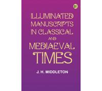 Illuminated Manuscripts in Classical and Mediaeval Times