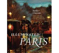 Illuminated Paris - Essays on Art and Lighting in the Belle Époque