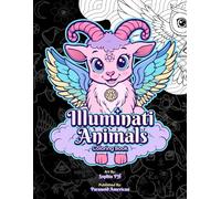 Illuminati Animals: A Coloring Book of Secret Beasts and Occult Creatures: A Paranoid American Coloring Book