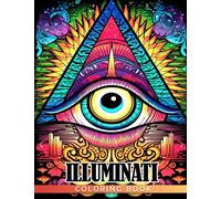 Illuminati Coloring Book: Eye of Providence Coloring Pages Featuring Incredible Illustrations For Adults Relaxation