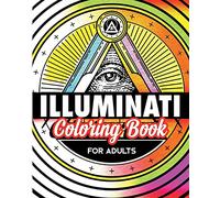 Illuminati Coloring Book For Adults: Stress Relieving Rituals Of Illumination