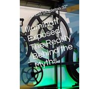 Illuminati Exposed: The Reality Behind the Myths