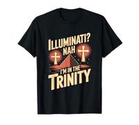 Illuminati Nah I Am in The Trinity Christian Faith T-Shirt