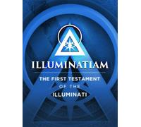 Illuminatiam: The First Testament Of The Illuminati