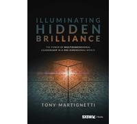 Illuminating Hidden Brilliance : The Power of Multidimensional Leadership in a One-Dimensional World