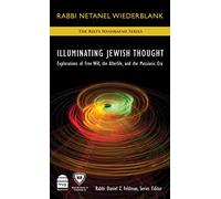 Illuminating Jewish Thought: Explorations of Free Will, the Afterlife, and the Messianic Era