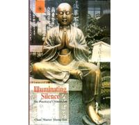 Illuminating Silence: The Practice of Chinese Zen