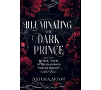 Illuminating The Dark Prince (The Shadowed Worlds Trilogy)