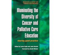 Illuminating the Diversity of Cancer and Palliative Care Education: A Complete Resource for EMQs & a Complete Resource for MCQs, Volume 1 & 2 (Dimensions in Cancer and Palliative Care Education)