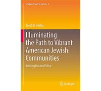Illuminating the Path to Vibrant American Jewish Communities: Linking Data to Policy: 4 (Studies of Jews in Society, 4)