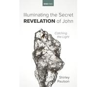Illuminating the Secret Revelation of John: Catching the Light (Westar Studies)