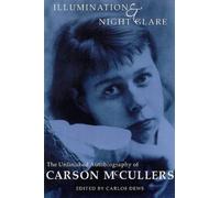 Illumination and Night Glare: The Unfinished Autobiography of Carson McCullers (Wisconsin Studies in Autobiography)