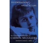 Illumination and Night Glare: The Unfinished Autobiography of Carson McCullers (Wisconsin Studies in Autobiography)