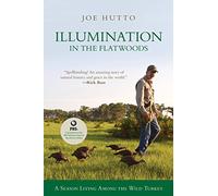 Illumination in the Flatwoods: A Season With The Wild Turkey