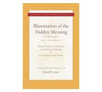 Illumination of the Hidden Meaning Volume 2: Yogic Vows, Conduct, and Ritual Praxis (Treasury of the Buddhist Sciences): Treasury of the Buddhist Sciences. Book 2