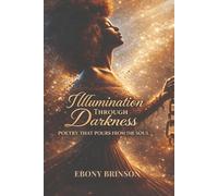 Illumination Through Darkness: Poetry That Pours From the Soul