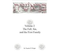 Illuminism of Genesis : Volume 2 -: The Fall, Sin, and the First Family