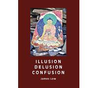 Illusion delusion confusion : Navigating the Buddhist middle way through the illusory nature of experience.