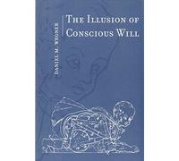 Illusion of Conscious Will (The MIT Press)