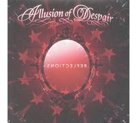 Illusion of Despair - Reflections [Import]