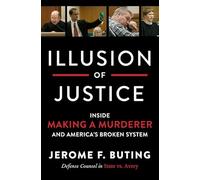 Illusion of Justice: Inside Making a Murderer and America's Broken System