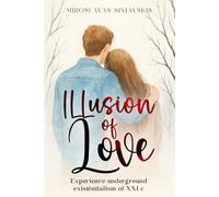 Illusion of love: experience classical youth underground romance about a few first love relationships and need for a new self discovery
